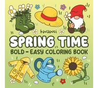 Spring Time: Spring Coloring Book for Adults and Kids, Bold and Easy, Simple, Cute and Big Designs for Relaxation and Stress Relief Featuring Fun ... Easy Coloring) (Coloring Time: Bold and Easy)