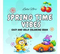 Spring Time Vibes: Coloring Book for Adults and Kids, Easy and Bold Designs for Relaxation about Spring Time (Easy & Bold Coloring) (Easy and Bold Coloring Books)