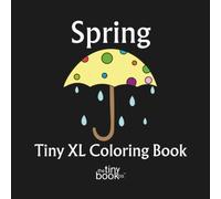 Spring Tiny XL Coloring Book: A charming collection of 50 fun pages designed to celebrate the magic of springtime - Featuring Real Artists - No AI