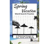 Spring Vacation Word Search Puzzles: A Relaxing Escape of Sun, Sand, and Words | 50+ Puzzles | Over 495 Words | 6 x 9 Inches