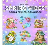 Spring Vibes: Bold & Easy Spring Coloring Book for Kids, Teens, and Adults - Relaxation & Stress Relief (Spring Season Coloring Books)