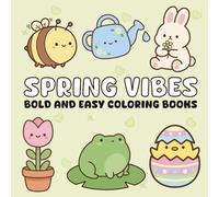 Spring Vibes Coloring Book: Bold and Easy: Simple and Relaxing Springtime Designs with Flowers, Cute Animals, and Nature Scenes for Everyone