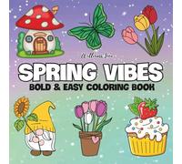 Spring Vibes: Coloring Book for Adults, Teens, And Kids Featuring Super Cute Animal with Easy and Simple Designs for Relaxation (Bold & Easy Coloring)