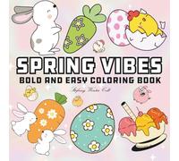 Spring Vibes: Coloring Book for Adults, Teens And Kids with Easy and Simple Designs for Relaxation and Stress Relief (Cute & Easy Coloring)