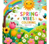 Spring Vibes Coloring Book: For Kids Ages 6-10 | Inspire Creativity and Mindfulness with Delightful Spring Scenes to Color
