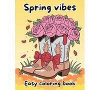 Spring Vibes Coloring Book for Kids and Adults: Cute Flowers in Boots Easy and Bold Designs to Color