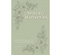 Spring Whispers: A Guided Nature Journal for Reflection, Peaceful Moments, and Gentle Self-Discovery - A perfect companion for nature lovers, journal ... grounded way to move through the seasons.