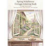 Spring Wildflower Cottage Coloring Book: 50 Single-Sided Designs - Blooming Gardens, Open Windows & Morning Light for Stress Relief