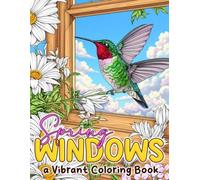 Spring Windows Coloring Book: Beautiful Inspired Home View Scenes with Blooming Coloring Pages for Adults, Teens Relaxation Focus and Artistic Escape