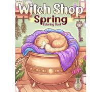 Spring Witch Shop Coloring Book: Hygge Springtime Witchcraft Aesthetic Featuring Blooming Flowers, Potion and Magic Store Coloring Pages for Teens and Adults