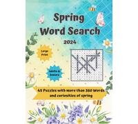 Spring Word Search: 360+ New Words Spring Word Search for Adults: Relaxing Word Search Puzzles for Adults and Seniors, with Solutions and Curiosities ... March-2024 (The Seasonal Word Hunt Series)