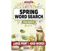 Spring Word Search for Adults: 100 Large Print Puzzles with 4000 Words with Solutions, Relaxing Word Find Puzzle Book for Adults, Seniors and Teens ... Stress Relief, Brain Training and Fun