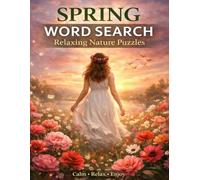 Spring Word Search for Adults: Relaxing Nature Puzzles to Calm Your Mind, Reduce Stress & Enjoy Peaceful Moments