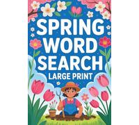 Spring Word Search Large Print for Seniors: 120+ Easy and Relaxing Word Find Puzzles with Solutions for Adults and Seniors