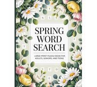 SPRING WORD SEARCH: Large Print Puzzle Book for Adults, Seniors, and Teens with Relaxing Spring-Themed Word Searches and Solutions Included