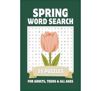 Spring Word Search Puzzle Book: Flowers, Nature, Sunshine & Seasonal Fun | Easy to Read for Adults, Teens & All Ages | 55 Puzzles with Solutions | Gifts for Spring Lovers | 6x9, 110 Pages