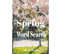 Spring Word Search Puzzle: Spring Word Search Puzzle Book: Word searches about spring, Help Calm the Mind, Relax and Focus | 6 x 9 | inches, 100 pages | 50 Puzzles | Solutions Included