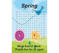 Spring Word Search: Word search book 50+ Fun Word Search Puzzles for kids of all ages, Fun Spring themed for curious kids, featuring flowers, animals, ... 110 pages...Gifts for adventurous minds!