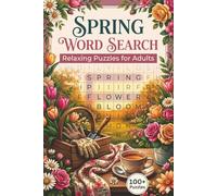 Spring word search: Word Search for Relaxation & Anxiety Relief Boost Your Brain, Reduce Stress & Enjoy 100+ Calming Puzzles (6×9)