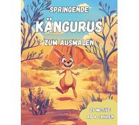 Springende Kängurus zum Ausmalen: Springende Kängurus - Dein wildes Malbuch für kreativen Ausmalspaß! 25 große Ausmalbilder für Kinder ab 4 Jahren (Ausmalbücher ab 4 Jahren)