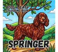 SPRINGER SPANIEL COLOURING BOOK: Bold and Easy for Kids and Adults: 50 Simple Designs for Dog Lovers, Seniors, anxiety and Stress Relief