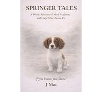 Springer Tales: A Poetic Account of Mud, Madness, and Dogs Who Choose Us