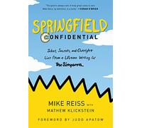Springfield Confidential: Jokes, Secrets, and Outright Lies from a Lifetime Writing for The Simpsons