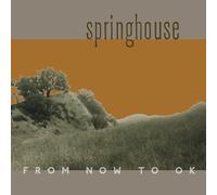 Springhouse - From Now to OK
