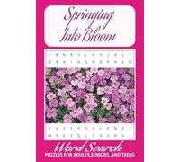 Springing into Bloom: Word Searches with easy-to-read print Spring flowers, Spring blooms. A Colorful Word Adventure Through Blossoming Gardens and ... Fun!" (6x9 inches) 110 pages 50+puzzles.