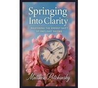 Springing Into Clarity: Mastering the Energy Shift of Daylight Saving (Apophis Nexus)