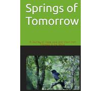 Springs of Tomorrow: A Journey of Hope, Love, and Vision from Marsabit to the World (Springs of Tomorrow Series)