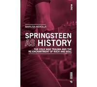 Springsteen as history: The Cold War Trauma and the Re-Enchantment of Rock and Roll (Music)