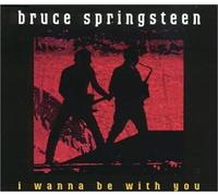 SPRINGSTEEN BRUCE - I Wanna Be With You