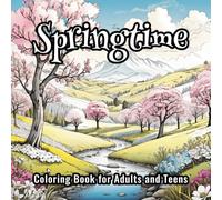 Springtime Coloring Book for Adults and Teens: 50 Beautiful Grayscale Images of Spring Landscapes and Flowers for Relaxation and Creativity