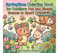 Springtime Coloring Book for Toddlers: Fun and Simple Scenes to Spark Creativity: Ages 2-6 Activity Book with Playful Spring Designs - Sunflowers, Rainbows, Baby Ducks & More