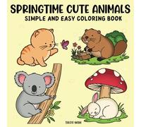 Springtime Cute Animals: Bold and Easy Coloring Book for Relaxation Featuring Adorable and Cozy Animals for Adults and Teens (Bold & Easy Coloring)