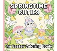 Springtime Cuties: An Easter Coloring Book: 30 charming illustrations of adorable Easter bunnies, ducklings, and lambs