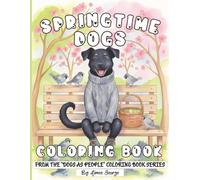 Springtime Dogs Coloring Book For Adults: Dogs Enjoying Easter Fun, Garden Moments & Cozy Seasonal Hobbies (Dogs As People)