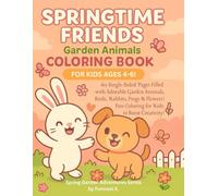 Springtime Friends: Garden Animals Coloring Book for Kids Ages 4-6!: 60 Single-Sided Pages Filled with Adorable Garden Animals, Birds, Rabbits, Frogs ... Kids to Bo (Spring Garden Adventures Series)