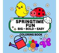 SPRINGTIME FUN: BIG-BOLD-EASY COLORING BOOK: SINGLE-SIDED PAGES, GREAT FOR ALL AGES, COLOR FOR RELAXATION