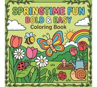 Springtime Fun: Bold and Easy Spring Coloring Book: Simple & Cute Spring Designs for Kids Ages 6-16 and Beginners | Flowers, Animals, Easter Fun & Relaxing Pages