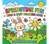 Springtime Fun: Bold and Easy Spring Coloring Book: Simple & Cute Spring Designs for Kids Ages 6-16 and Beginners | Flowers, Animals, Easter Fun & Relaxing Pages