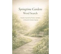 Springtime Gardens Word Search: Puzzles Inspired by Flowers, Gardens, and Peaceful Outdoor Spaces