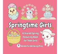 Springtime Girls: A Shared Spring Colouring Book for Teen Girls (Colour for Connection - Shared Colouring Books For Teen Girls)