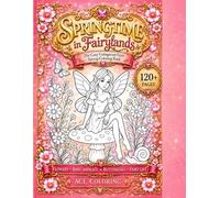 SPRINGTIME IN FAIRYLANDS : The Enchanted Villages of the Fairylands : The Four Seasons of Fairylands: The Cozy Cottagecore Fairy Spring Coloring Book