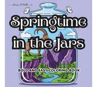 Springtime in the Jars: Bold and Easy Coloring Book for Adults and Teens: Simple Spring Landscapes and Miniature Nature Scenes in Glass Jars for Stress Relief and Relaxation.