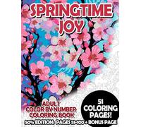 Springtime Joy - 50% Edition: Pages 51-100: Adult Color by Number Coloring Book for Relaxing and Mindfulness (Premium 50% Adult Color by Number Coloring Books)