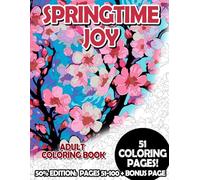 Springtime Joy - 50% Edition: Pages 51-100: Adult Coloring Book for Relaxing and Mindfulness