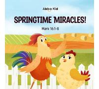 Springtime Miracles!: Bible Story for Kids About New Life and the Hope of Jesus in Every Living Thing