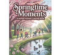 Springtime Moments: A Human Activity Coloring Book